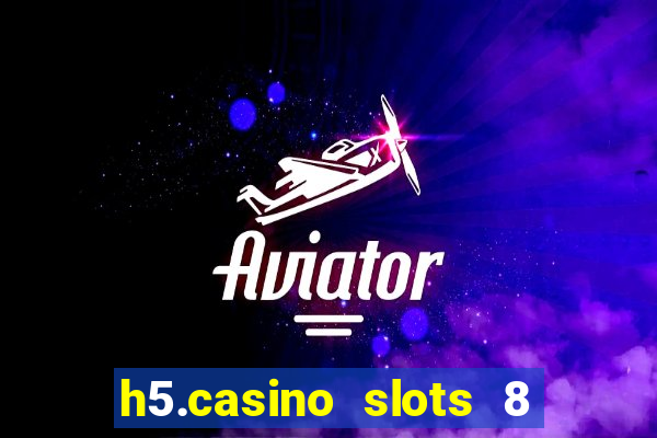 h5.casino slots 8 paga mesmo